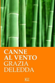 Title: Canne al vento. Ed. Integrale italiana, Author: Grazia Deledda
