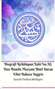 Title: Biografi Kehidupan Nabi Isa AS Dan Ibunda Maryam Binti Imran Edisi Bahasa Inggris, Author: Jannah Firdaus Mediapro