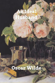 Title: An Ideal Husband, Author: Oscar Wilde