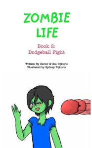 Title: Zombie Life Book 2: Dodgeball Fight, Author: Zavier Rijkuris