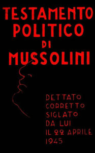 Title: Testamento politico di Mussolini, Author: Benito Mussolini