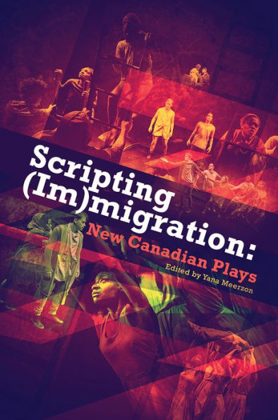 Scripting (Im)migration: New Canadian Plays