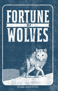 Title: Fortune of Wolves, Author: Ryan Griffith