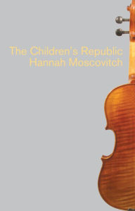 Title: The Children's Republic, Author: Hannah Moscovitch