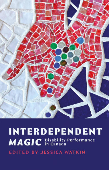 Interdependent Magic: Disability Performance Canada