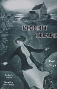 Title: Robert Chafe: Two Plays: Butler's Marsh and Tempting Providence, Author: Robert Chafe