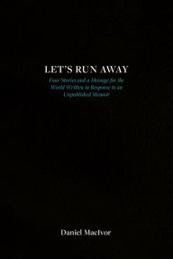 Title: Let's Run Away, Author: Daniel MacIvor