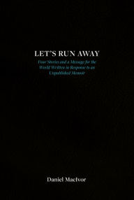 Title: Let's Run Away, Author: Daniel MacIvor