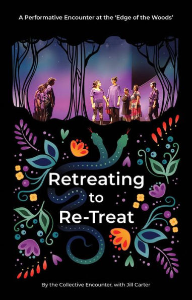 Retreating to Re-Treat: A Performative Encounter at "The Edge of the Woods"