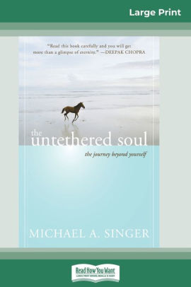 The Untethered Soul: The Journey Beyond Yourself (16pt Large Print ...