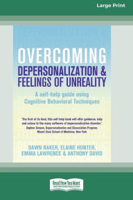Title: Overcoming Depersonalization and Feelings of Unreality (16pt Large Print Edition), Author: Dawn Baker