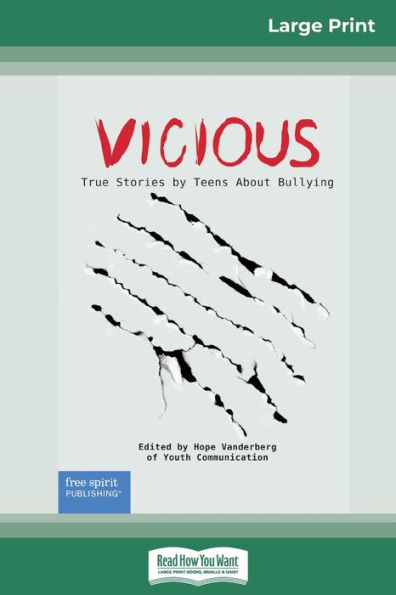 Vicious: True Stories by Teens About Bullying (16pt Large Print Edition)