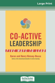 Title: Co-Active Leadership: Five Ways to Lead (16pt Large Print Edition), Author: Karen Kimsey-House