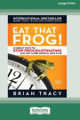 Eat That Frog!: 21 Great Ways to Stop Procrastinating and Get More Done in Less Time [16 Pt Large Print Edition]