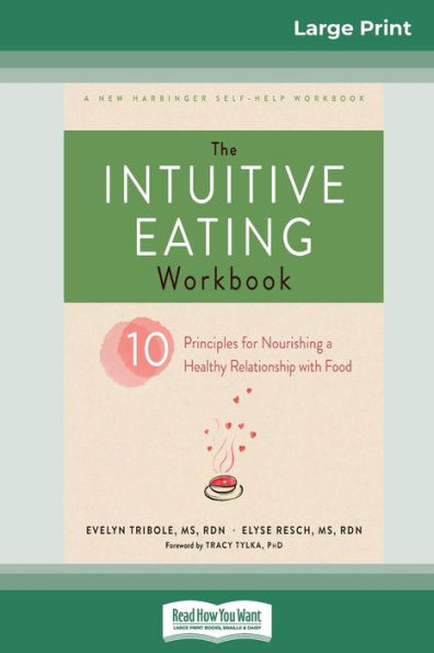 The Intuitive Eating Workbook: Ten Principles for Nourishing a Healthy Relationship with Food