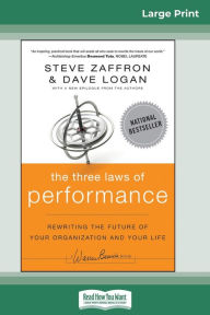Title: The Three Laws of Performance: Rewriting the Future of Your Organization and Your Life (16pt Large Print Edition), Author: Steve Zaffron