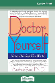 Title: Doctor Yourself: Natural Healing that Works: Natural Healing That Works (16pt Large Print Edition), Author: Andrew Saul