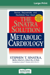 Title: The Sinatra Solution: Metabolic Cardiology: Metabolic Cardiology (16pt Large Print Edition), Author: Stephen T Sinatra