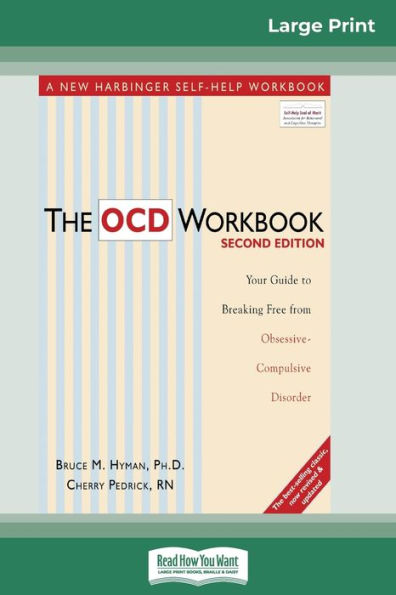 The OCD Workbook: 2nd Edition: Your Guide to Breaking Free from Obsessive-Compulsive Disorder (16pt Large Print Edition)