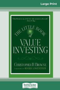 Title: The Little Book of Value Investing: (Little Books. Big Profits) (16pt Large Print Edition), Author: Christopher H Browne Roger Lowenstein