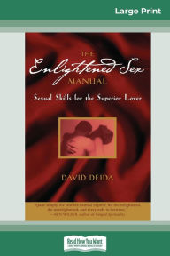 Title: The Enlightened Sex Manual (16pt Large Print Edition), Author: David Deida