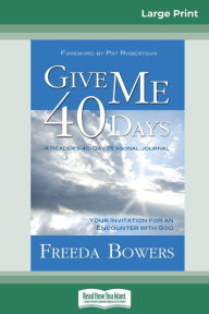 Title: Give Me 40 Days (16pt Large Print Edition), Author: Freeda Bowers