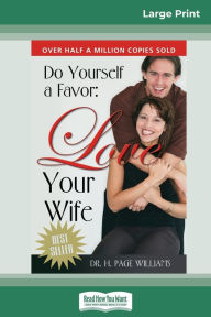 Title: Do Yourself a Favor, Love Your Wife (16pt Large Print Edition), Author: H Page Williams