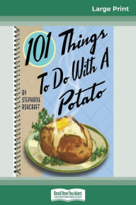 Title: 101 Things to do with a Potato (16pt Large Print Edition), Author: Stephanie Ashcraft