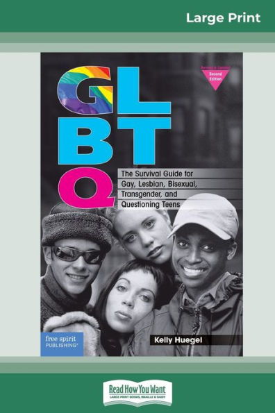 GLBTQ: The Survival Guide for Gay, Lesbian, Bisexual, Transgender, and Questioning Teens (16pt Large Print Edition)