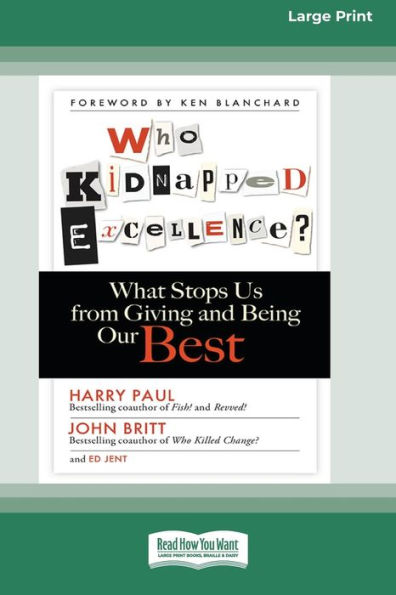 Who Kidnapped Excellence?: What Stops Us from Giving and Being Our Best ...