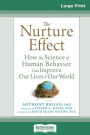 The Nurture Effect: How the Science of Human Behavior Can Improve Our Lives and Our World (16pt Large Print Edition)