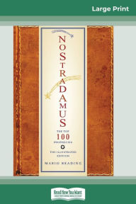 Title: Nostradamus: The Top 100 Prophecies: The Illustrated Edition (16pt Large Print Edition), Author: Mario Reading