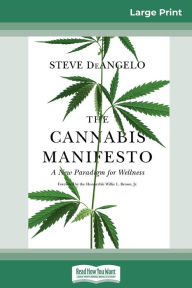 Title: The Cannabis Manifesto: A New Paradigm for Wellness (16pt Large Print Edition), Author: Steve Deangelo