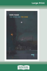 Title: The Weird and The Eerie (16pt Large Print Edition), Author: Mark Fisher