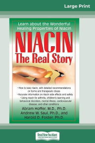 Title: Niacin: The Real Story: Learn about the Wonderful Healing Properties of Niacin (16pt Large Print Edition), Author: Hoffer
