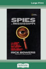 Spies of Mississippi: : The True Story of the Spy Network that Tried to Destroy the Civil Rights Movement (16pt Large Print Edition)