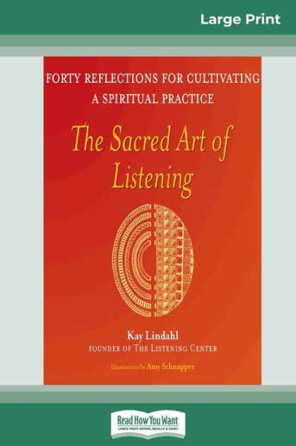 The Sacred Art of Listening: Forty Reflections for Cultivating a ...