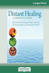Title: Distant Healing: A Complete Guide (16pt Large Print Edition), Author: Jack Angelo