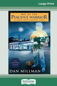 Title: Way of the Peaceful Warrior: A Book that Changes Lives (16pt Large Print Edition), Author: Dan Millman