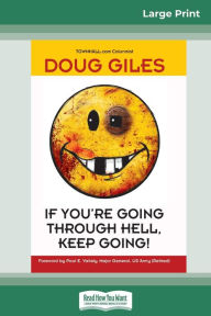 Title: If You're Going Through Hell, Keep Going (16pt Large Print Edition), Author: Doug Giles