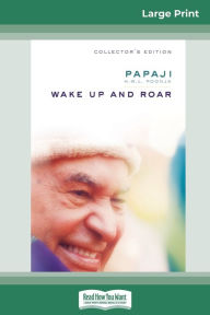 Title: Wake Up and Roar (16pt Large Print Edition), Author: Papaji H W L Poonja
