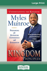 Title: Kingdom Principles: Preparing for Kingdom Experience and Expansion (16pt Large Print Edition), Author: Myles Munroe