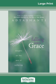 Title: Falling into Grace (16pt Large Print Edition), Author: Adyashanti