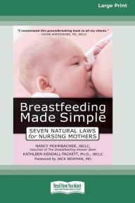 Title: Breastfeeding Made Simple: Seven Natural Laws for Nursing Mothers [Standard Large Print 16 Pt Edition], Author: Nancy Mohrbacher