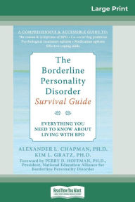 Title: The Borderline Personality Disorder, Survival Guide: Everything You Need to Know About Living with BPD (16pt Large Print Edition), Author: Alex Chapman