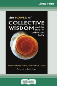 Title: The Power of Collective Wisdom and the Trap of Collective Folly (16pt Large Print Edition), Author: Alan Briskin