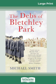 Title: The Debs of Bletchley Park: And Other Stories (16pt Large Print Edition), Author: Michael Smith