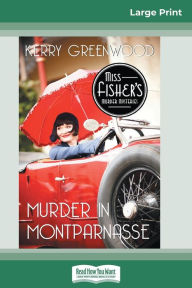 Title: Murder in Montparnasse: A Phyrne Fisher Mystery (16pt Large Print Edition), Author: Kerry Greenwood