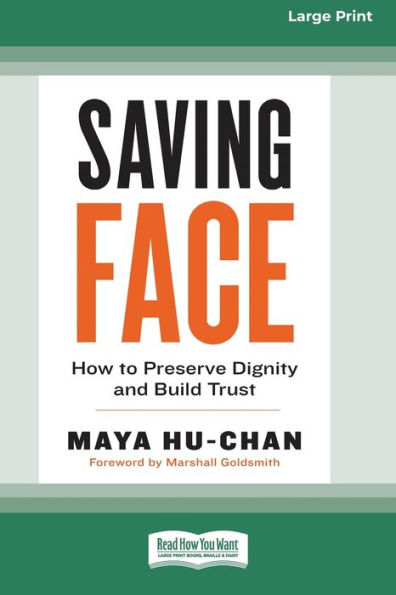 Saving Face: How to Preserve Dignity and Build Trust (16pt Large Print Edition)