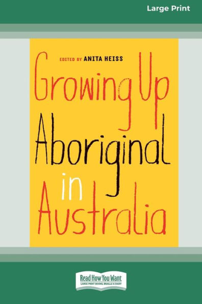 Growing Up Aboriginal Australia (16pt Large Print Edition)